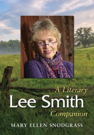 Title: Lee Smith: A Literary Companion, Author: Mary Ellen Snodgrass