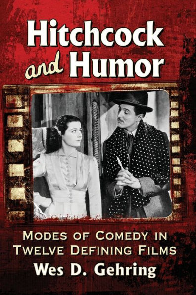 Hitchcock and Humor: Modes of Comedy Twelve Defining Films