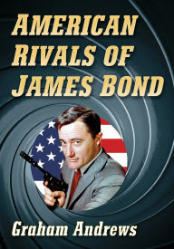 Title: American Rivals of James Bond, Author: Graham Andrews