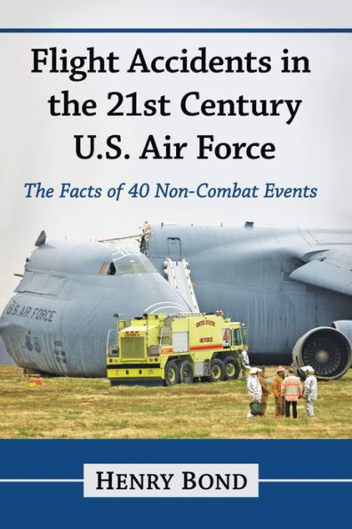 Flight Accidents The 21st Century U.S. Air Force: Facts of 40 Non-Combat Events