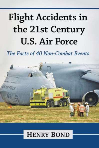 Flight Accidents in the 21st Century U.S. Air Force: The Facts of 40 Non-Combat Events