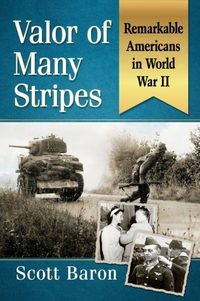 Valor of Many Stripes: Remarkable Americans World War II