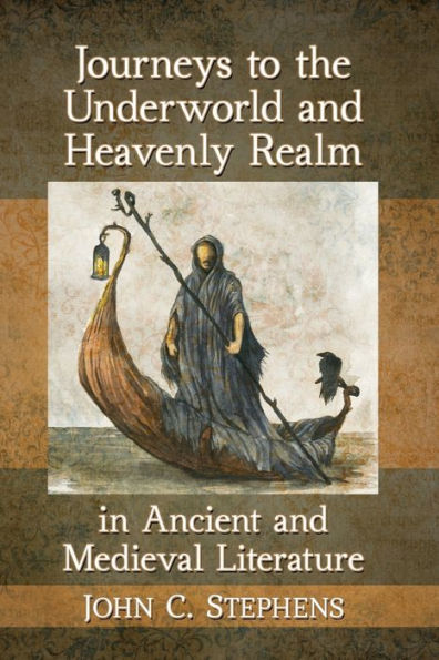 Journeys to the Underworld and Heavenly Realm Ancient Medieval Literature