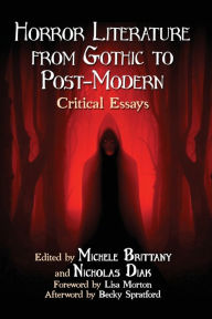 Title: Horror Literature from Gothic to Post-Modern: Critical Essays, Author: Michele Brittany