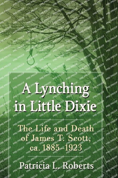 A Lynching Little Dixie: The Life and Death of James T. Scott, ca. 1885-1923