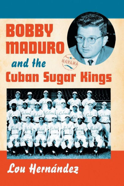 Bobby Maduro and the Cuban Sugar Kings