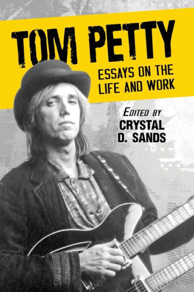Tom Petty: Essays on the Life and Work