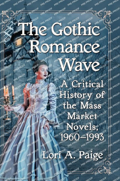 The Gothic Romance Wave: A Critical History of the Mass Market Novels, 1960-1993