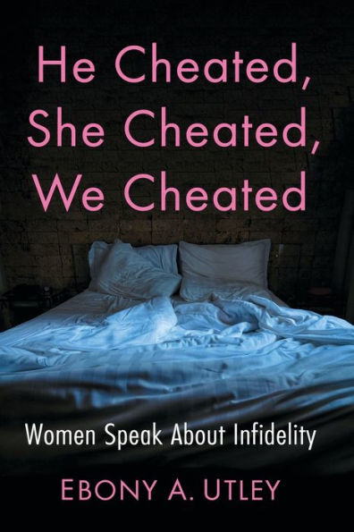 He Cheated, She We Cheated: Women Speak About Infidelity