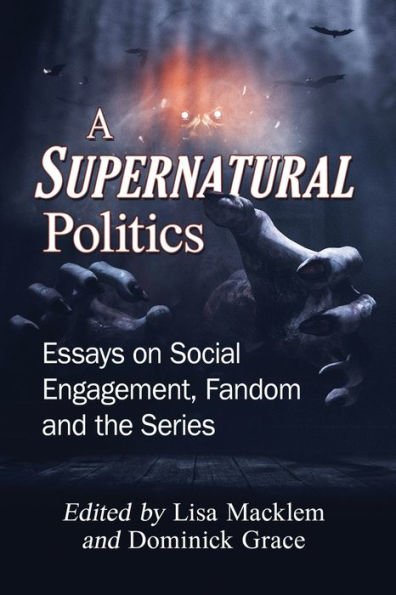 A Supernatural Politics: Essays on Social Engagement, Fandom and the Series