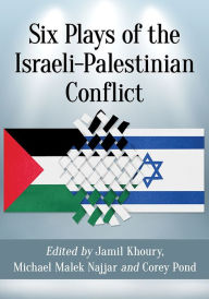 Title: Six Plays of the Israeli-Palestinian Conflict, Author: Jamil Khoury