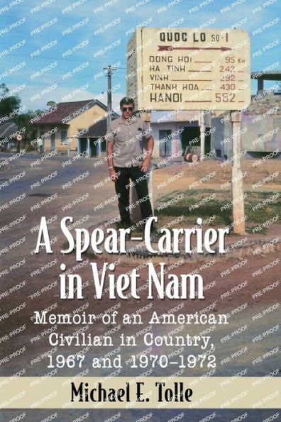 A Spear-Carrier Viet Nam: Memoir of an American Civilian Country, 1967 and 1970-1972