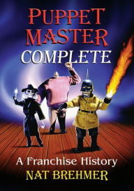 Downloading free books to your kindle Puppet Master Complete: A Franchise History 9781476676302 English version FB2 iBook