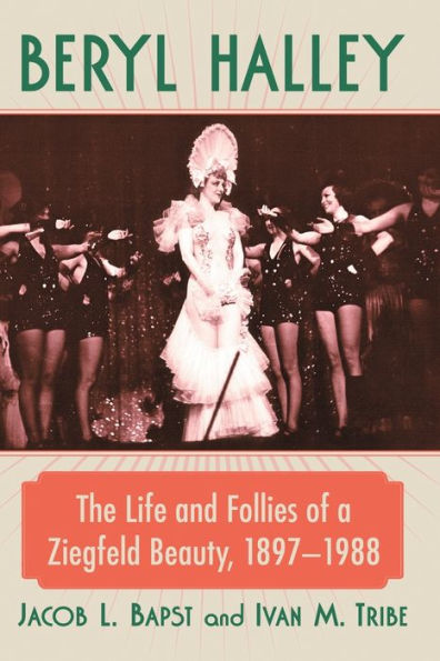 Beryl Halley: The Life and Follies of a Ziegfeld Beauty, 1897-1988