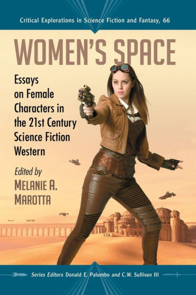 Women's Space: Essays on Female Characters the 21st Century Science Fiction Western