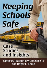 Title: Keeping Schools Safe: Case Studies and Insights, Author: Joaquin Jay Gonzalez III