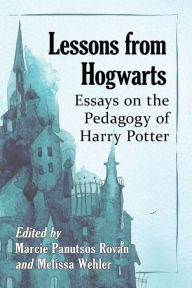 Title: Lessons from Hogwarts: Essays on the Pedagogy of Harry Potter, Author: Marcie Panutsos Rovan