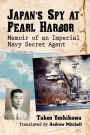 Japan's Spy at Pearl Harbor: Memoir of an Imperial Navy Secret Agent