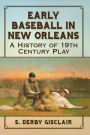 Early Baseball in New Orleans: A History of 19th Century Play