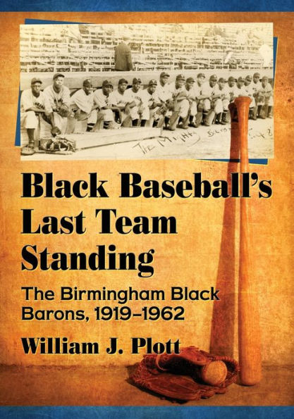 Black Baseball's Last Team Standing: The Birmingham Barons, 1919-1962