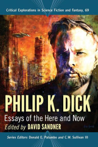 Title: Philip K. Dick: Essays of the Here and Now, Author: David Sandner