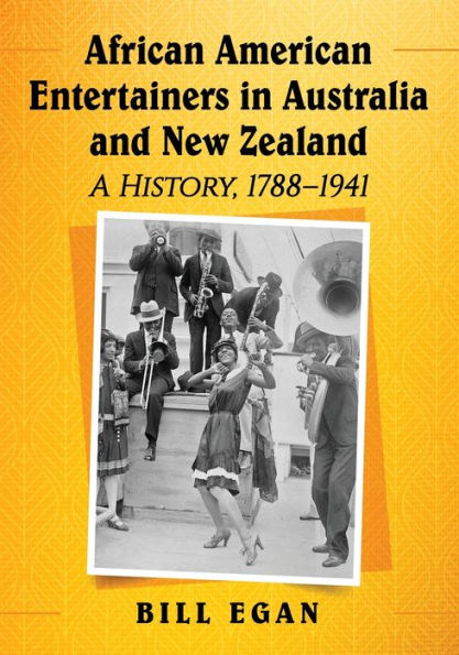 African American Entertainers Australia and New Zealand: A History, 1788-1941