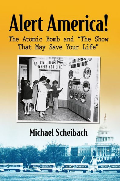 Alert America!: The Atomic Bomb and "The Show That May Save Your Life"