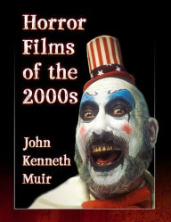 Title: Horror Films of 2000-2009, Author: John Kenneth Muir