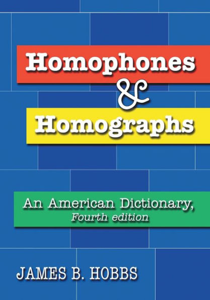Homophones and Homographs: An American Dictionary, 4th ed.