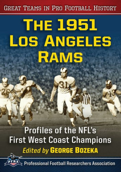 the 1951 Los Angeles Rams: Profiles of NFL's First West Coast Champions