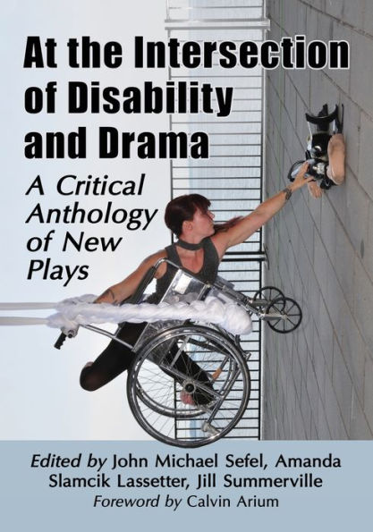 At the Intersection of Disability and Drama: A Critical Anthology New Plays
