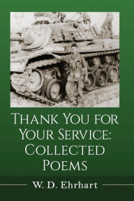 Title: Thank You for Your Service: Collected Poems, Author: W.D. Ehrhart