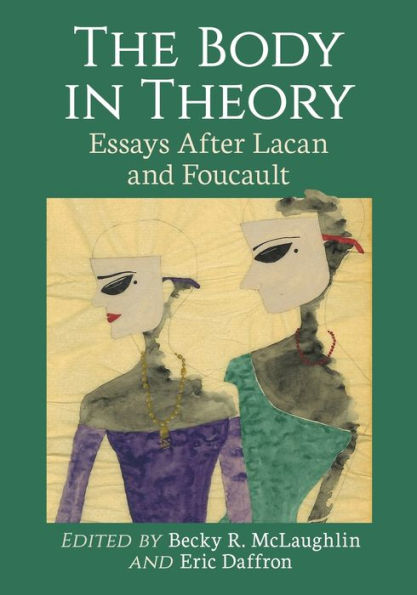 The Body Theory: Essays After Lacan and Foucault