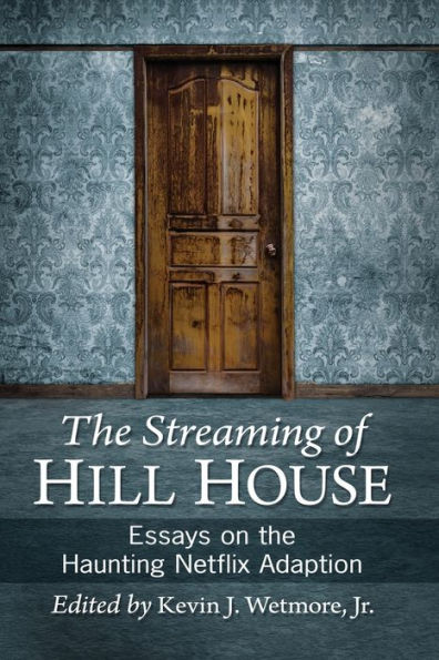 The Streaming of Hill House: Essays on the Haunting Netflix Adaptation