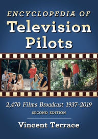 Title: Encyclopedia of Television Pilots: 2,470 Films Broadcast 1937-2019, 2d ed., Author: Vincent Terrace