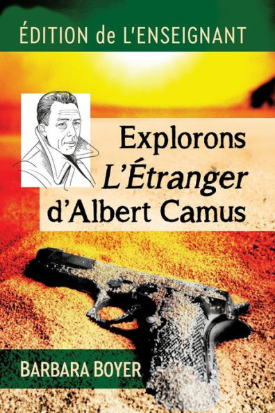 Explorons L'Etranger d'Albert Camus: Edition de l'enseignant