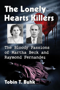 Book downloader online The Lonely Hearts Killers: The Bloody Passions of Martha Beck and Raymond Fernandez 9781476679112 by Tobin T. Buhk CHM ePub English version