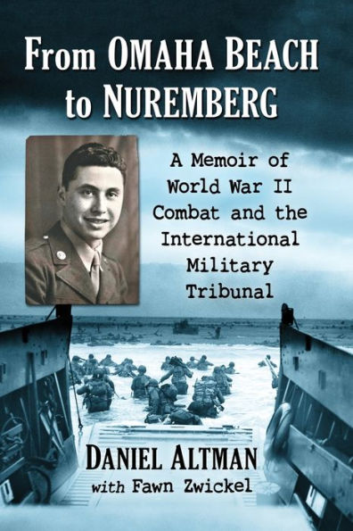 From Omaha Beach to Nuremberg: A Memoir of World War II Combat and the International Military Tribunal