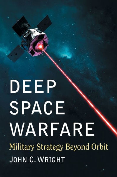 Deep Space Warfare: Military Strategy Beyond Orbit