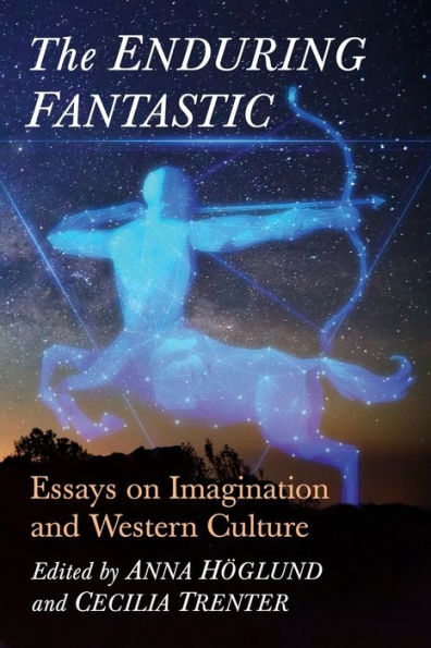 The Enduring Fantastic: Essays on Imagination and Western Culture