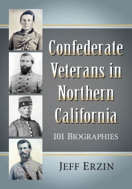 Download books in pdf format Confederate Veterans in Northern California: 101 Biographies