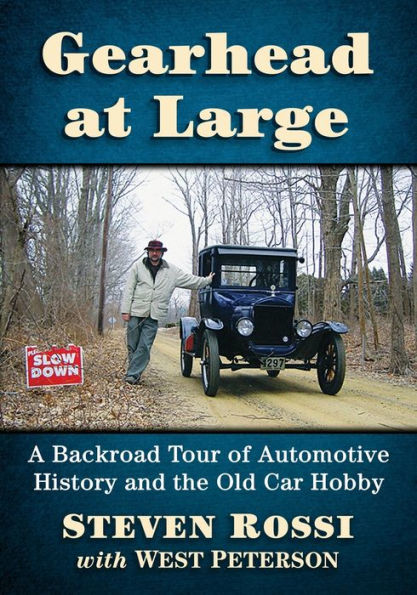 Gearhead at Large: A Backroad Tour of Automotive History and the Old Car Hobby