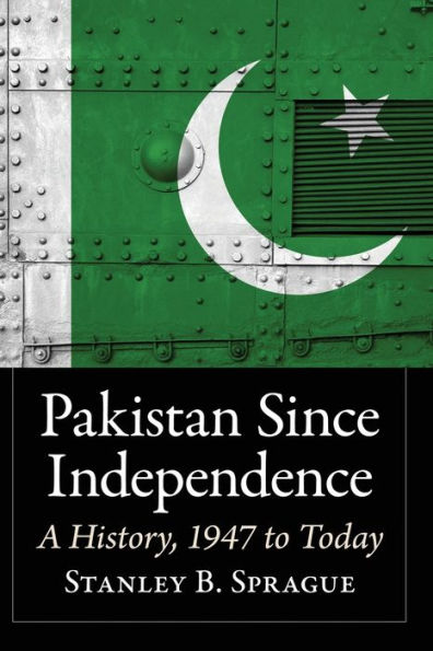 Pakistan Since Independence: A History, 1947 to Today