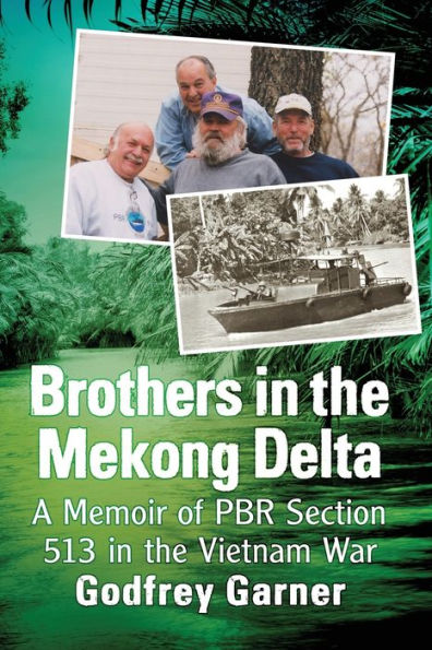 Brothers the Mekong Delta: A Memoir of PBR Section 513 Vietnam War