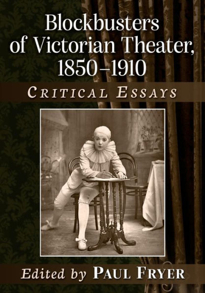 Blockbusters of Victorian Theater, 1850-1910: Critical Essays