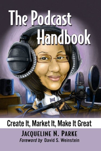 The Podcast Handbook: Create It, Market Make It Great