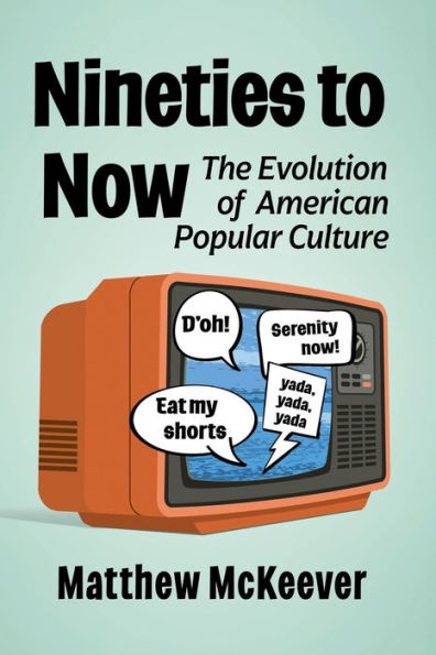 Nineties to Now: The Evolution of American Popular Culture