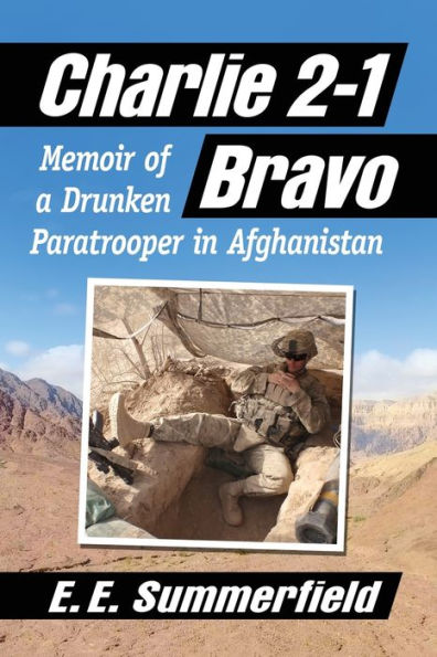 Charlie 2-1 Bravo: Memoir of a Drunken Paratrooper Afghanistan