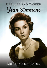 Free online downloadable book Jean Simmons: Her Life and Career 9781476682242 by Michelangelo Capua