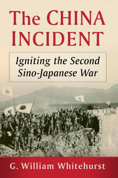 the China Incident: Igniting Second Sino-Japanese War